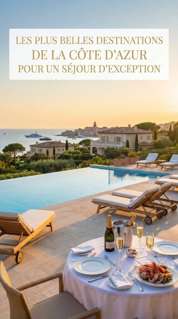 Les plus beaux lieux de villégiature de la Côte d'Azur pour un séjour d’exception